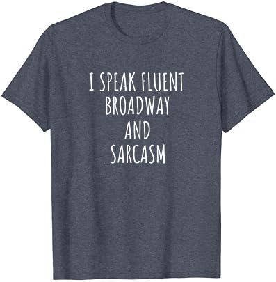 Govorim Tečno Broadwaya I Sarkazam Majicu Pozorište Poklon Majicu